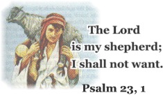 The Lord is my shepherd